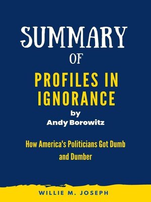 cover image of Summary of Profiles in Ignorance by Andy Borowitz